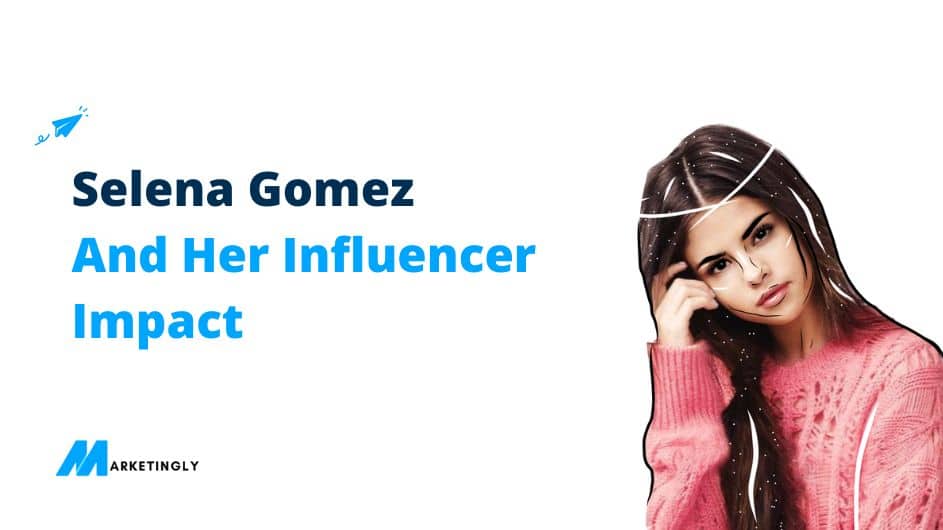selena gomez, influencer, advertising, brands, impact